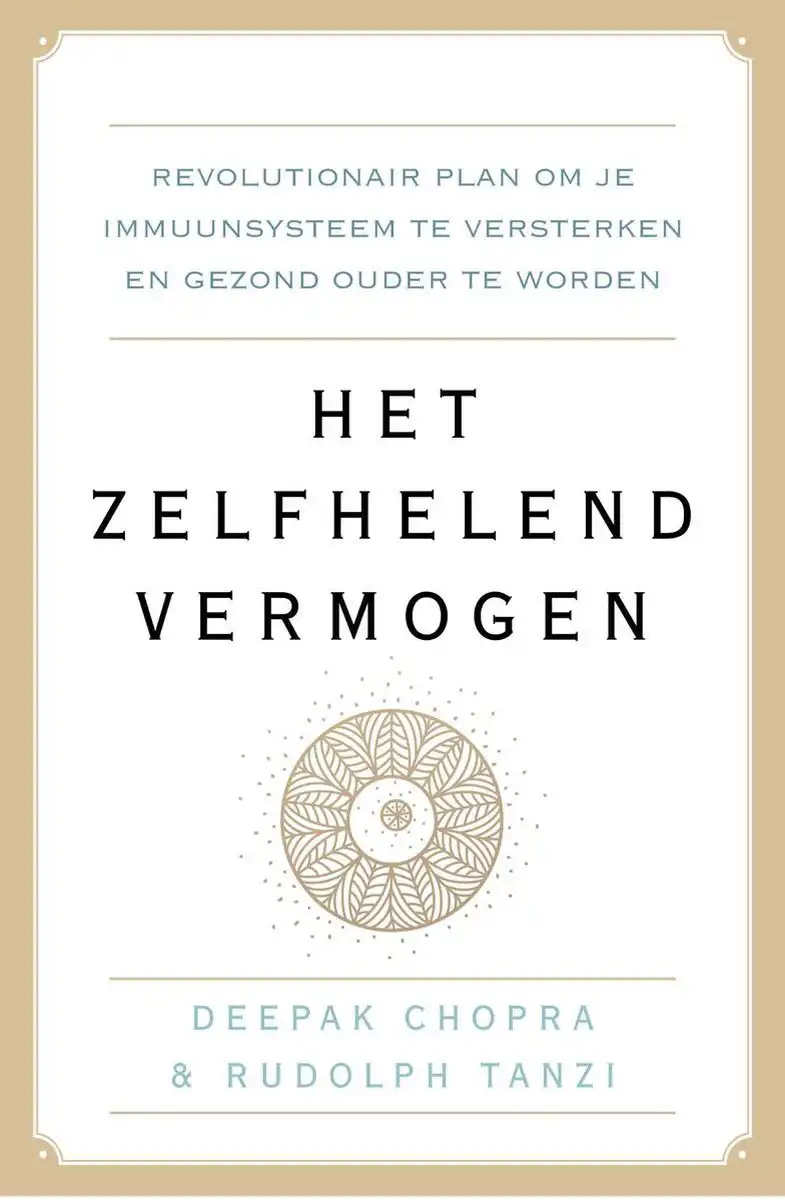 Het zelfhelend vermogen - Deepak Chopra en Rudolph Tanzi