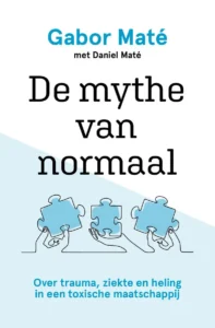 Gabor Maté - De Mythe van Normaal